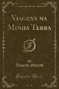 Viagens na Minha Terra, Vol. 1 (Classic Reprint)