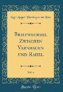 Briefwechsel Zwischen Varnhagen und Rahel, Vol. 6 (Classic Reprint)