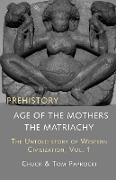 The Untold Story of Western Civilization, Vol. 1: Prehistory: The Age of the Mothers