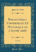 Bibliothèque Universelle Et Historique de l'Année 1688, Vol. 10 (Classic Reprint)