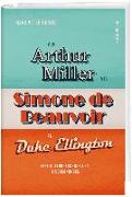 Von Arthur Miller via Simone de Beauvoir zu Duke Ellington
