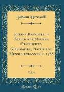 Johann Bernoulli's Archiv zur Neuern Geschichte, Geographie, Natur-und Menschenkenntnis, 1788, Vol. 8 (Classic Reprint)