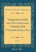Verhandlungen des Historischen Vereins für Niederbayern, 1872, Vol. 17 (Classic Reprint)
