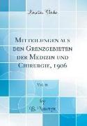 Mitteilungen aus den Grenzgebieten der Medizin und Chirurgie, 1906, Vol. 16 (Classic Reprint)