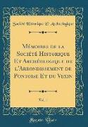 Mémoires de la Société Historique Et Archéologique de l'Arrondissement de Pontoise Et du Vexin, Vol. 1 (Classic Reprint)