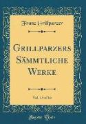 Grillparzers Sämmtliche Werke, Vol. 15 of 16 (Classic Reprint)