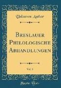 Breslauer Philologische Abhandlungen, Vol. 3 (Classic Reprint)