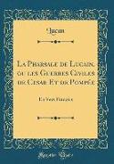 La Pharsale de Lucain, ou les Guerres Civiles de Cesar Et de Pompée