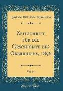 Zeitschrift für die Geschichte des Oberrheins, 1896, Vol. 50 (Classic Reprint)