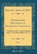 Dictionnaire Historique, ou Biographie Universelle, Vol. 6