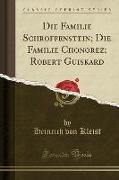 Die Familie Schroffenstein, Die Familie Chonorez, Robert Guiskard (Classic Reprint)