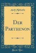 Der Parthenon (Classic Reprint)