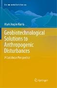 Geobiotechnological Solutions to Anthropogenic Disturbances