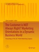 The Customer is NOT Always Right? Marketing Orientations in a Dynamic Business World