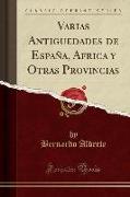 Varias Antiguedades de España, Africa y Otras Provincias (Classic Reprint)