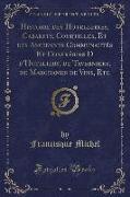 Histoire des Hotelleries, Cabarets, Courtilles, Et des Anciennes Communautés Et Confréries D d'Hoteliers, de Taverniers, de Marchands de Vins, Etc, Vol. 1 (Classic Reprint)