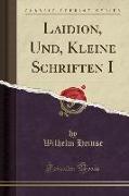 Laidion, Und, Kleine Schriften I (Classic Reprint)