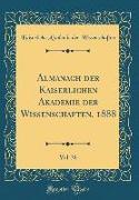 Almanach der Kaiserlichen Akademie der Wissenschaften, 1888, Vol. 38 (Classic Reprint)