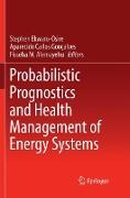 Probabilistic Prognostics and Health Management of Energy Systems