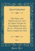 Der Geist des Orients Erläutert in Einem Tagebuche Über Reisen Durch Rumili Während eine Ereignissreichen Zeit, Vol. 2 (Classic Reprint)