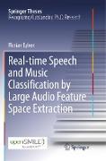 Real-time Speech and Music Classification by Large Audio Feature Space Extraction