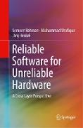 Reliable Software for Unreliable Hardware