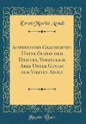 Schwedische Geschichten Unter Gustav dem Dritten, Vorzüglich Aber Unter Gustav dem Vierten Adolf (Classic Reprint)