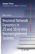 Neuronal Network Dynamics in 2D and 3D in vitro Neuroengineered Systems