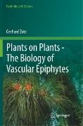 Plants on Plants – The Biology of Vascular Epiphytes