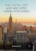 The Digital City and Mediated Urban Ecologies