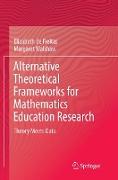 Alternative Theoretical Frameworks for Mathematics Education Research