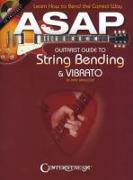 ASAP Guitarist Guide to String Bending & Vibrato: Learn How to Bend the Correct Way [With CD (Audio)]