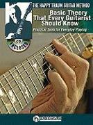The Happy Traum Guitar Method - Basic Theory That Every Guitarist Should Know: Practical Tools for Everyday Playing [With CD (Audio)]