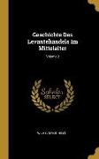 Geschichte Des Levantehandels Im Mittelalter, Volume 2