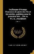 Guillaume d'Orange. Chansons de geste des 11e et 12e siècles, publiées pour la première fois ... Par m. W.J.A. Jonckbloet, Volume 1