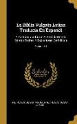 La Biblia Vulgata Latina Traducia En Espanõl: Y Anotada Conforme Al Sentido De Los Santos Padres, Y Expositores Cathòlicos, Volume 14