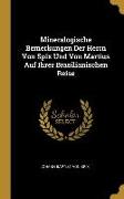 Mineralogische Bemerkungen Der Herrn Von Spix Und Von Martius Auf Ihrer Brasilianischen Reise