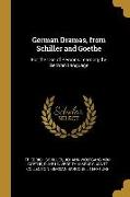 German Dramas, from Schiller and Goethe: For the Use of Persons Learning the German Language