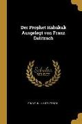 Der Prophet Habakuk Ausgelegt Von Franz Delitzsch