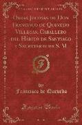 Obras Jocosas de Don Francisco de Quevedo Villegas, Caballero del Hábito de Santiago y Secretario de S. M, Vol. 1 (Classic Reprint)