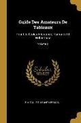 Guide Des Amateurs de Tableaux: Pour Les Écoles Allemande, Flamande Et Hollandoise, Volume 2