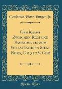 Der Kampf Zwischen ROM Und Samnium, Bis Zum Vollständigen Siege Roms, Um 312 V. Chr (Classic Reprint)