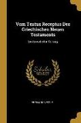 Vom Textus Receptus Des Griechischen Neuen Testaments: Ein Erweiterter Vortrag