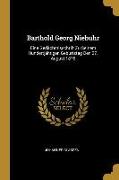 Barthold Georg Niebuhr: Eine Gedächtnisschrift Zu Seinem Hundertjährigen Geburtstag Den 27. August 1876