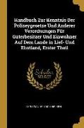 Handbuch Zur Kenntnis Der Polizeygesetze Und Anderer Verordnungen Für Güterbesitzer Und Einwohner Auf Dem Lande in Lief- Und Ehstland, Erster Theil