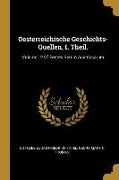 Oesterreichische Geschichts-Quellen, I. Theil.: Volume 12 of Fontes Rerum Austriacarum