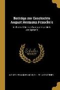 Beiträge Zur Geschichte August Hermann Francke's: Enthaltend Den Briefwechsel Francke's Und Spener's