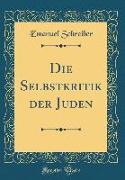 Die Selbstkritik Der Juden (Classic Reprint)