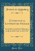 Études Sur La Littérature Féodale: de l'Instruction de la Noblesse Au Moyen-Age Lu a la Société Des Sciences Morales, Des Lettres Et Arts de Seine-Et-