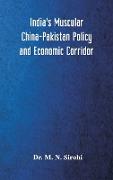 India's Muscular China-Pakistan Policy and Economic Corridor